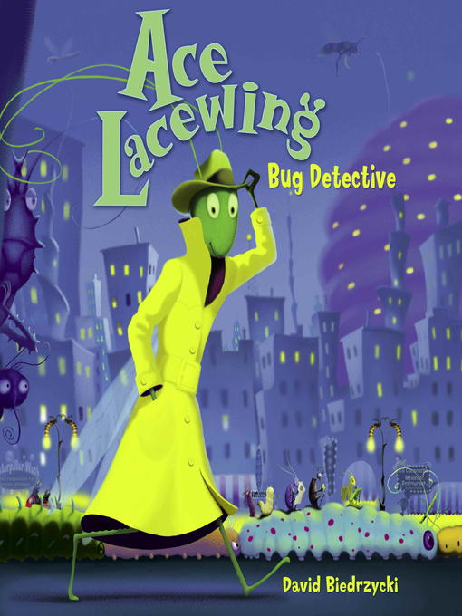 Title details for Ace Lacewing, Bug Detective by David Biedrzycki - Available